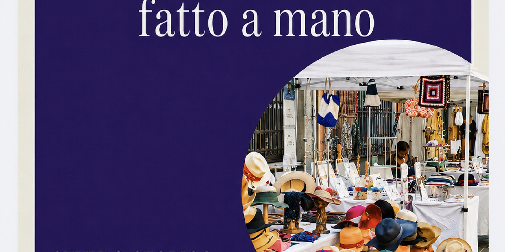 Unico, Autentico, Selezionato – Fatto a Mano - Domenica 17 maggio